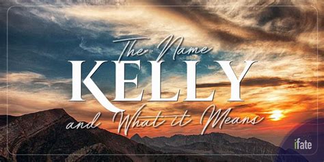 The Name Kelly What It Means And Why Numerologists Love It