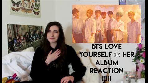 Posted 3 years ago3 years ago. BTS (방탄소년단) - LOVE YOURSELF 承 'HER' ALBUM REACTION - YouTube
