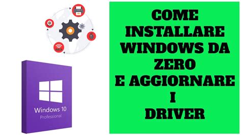 Come Installare Windows 10 Da Zero E Aggiornare Tutti I Driver