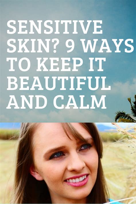 Sensitive Skin 9 Ways To Keep It Beautiful And Calm