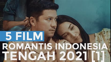 5 Film Romantis Indonesia Terbaru Di Pertengahan Tahun 2021 Part 1
