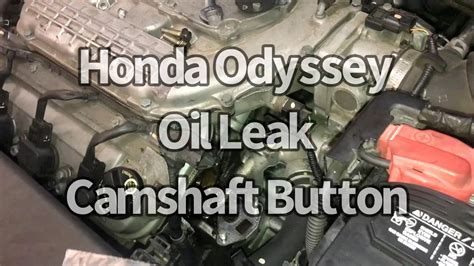 Honda Odyssey Oil Leak Repair Camshaft Button How To Fix Youtube
