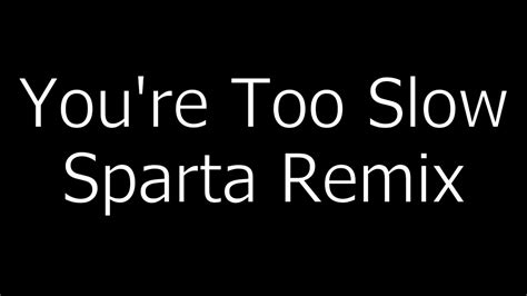 Youre Too Slow Sparta Remix Roblox Version Youtube