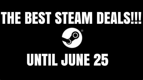 The Best Steam Deals Steam Sale Until June 25 Youtube