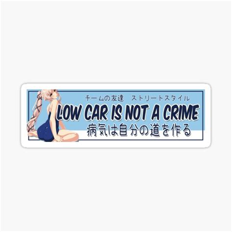 Car Slap Anime Girl Low Car Is Not A Crime Sticker For Sale By