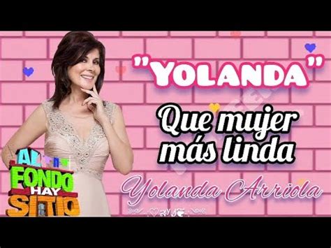 que mujer más linda Canción de Yolanda Arriola letra Al fondo hay