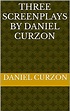 THREE SCREENPLAYS by DANIEL CURZON - Kindle edition by Curzon, Daniel ...