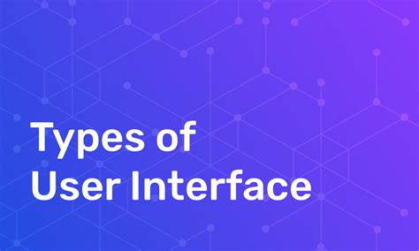 Types Of User Interfaces Alan Blog