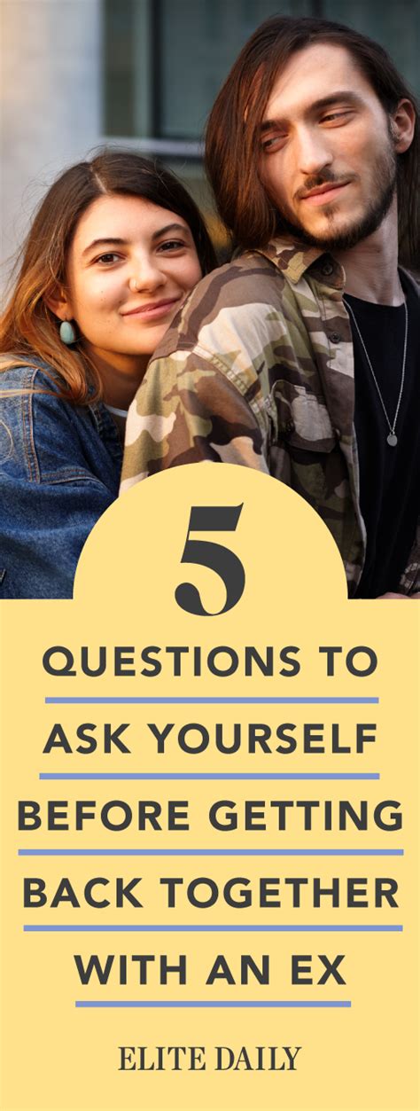 5 Questions You Should Ask Yourself If You Re Considering Getting Back With Your Ex Getting