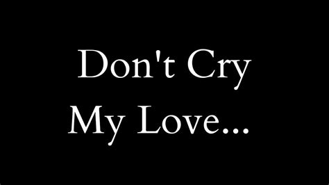 Dont Cry My Love Youtube