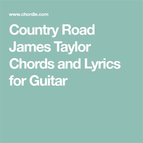 The Country Road James Taylor Chords And Lyrics For Guitar