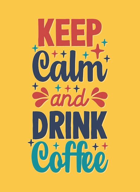 Premium Vector Keep Calm And Drink Coffee Hand Drawn Typography Motivational Inspirational Quotes