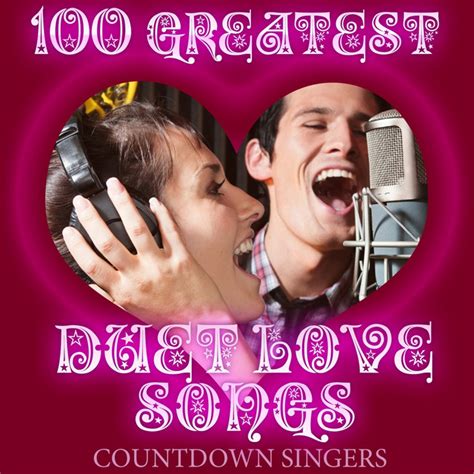 100 Greatest Duet Love Songs Album By Countdown Singers Spotify