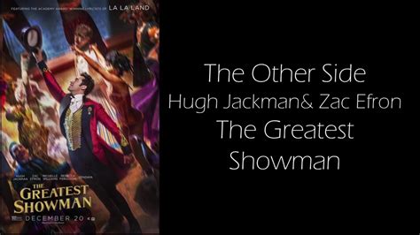 The Other Side Sung By Hugh Jackman And Zac Efron The Greatest Showman