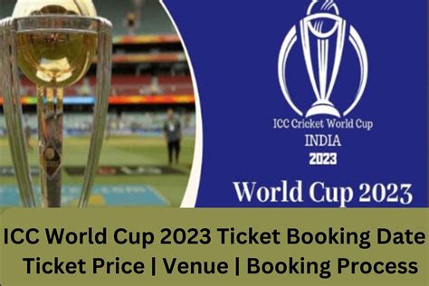 Icc World Cup 2023 Ticket Booking Date Ticket Price Venue Booking
