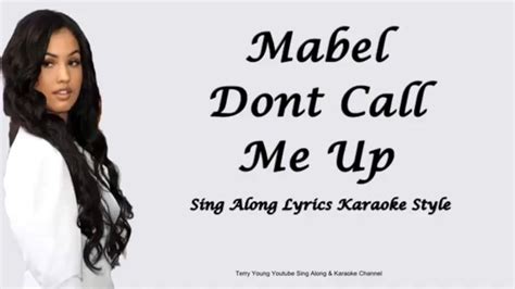 Mabel Dont Call Me Up Sing Along Lyrics Dont Call Me Lyrics Singing