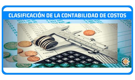 ᐈ Clasificación De La Contabilidad De Costos © Contador Profesional