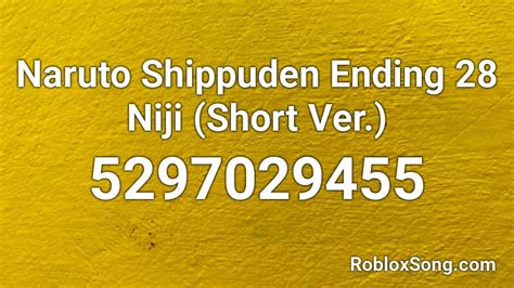 Naruto Shippuden Ending 28 Niji Short Ver Roblox Id Roblox Music Codes