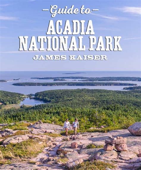 2021 Acadia National Park Travel Guide James Kaiser Cdhistory