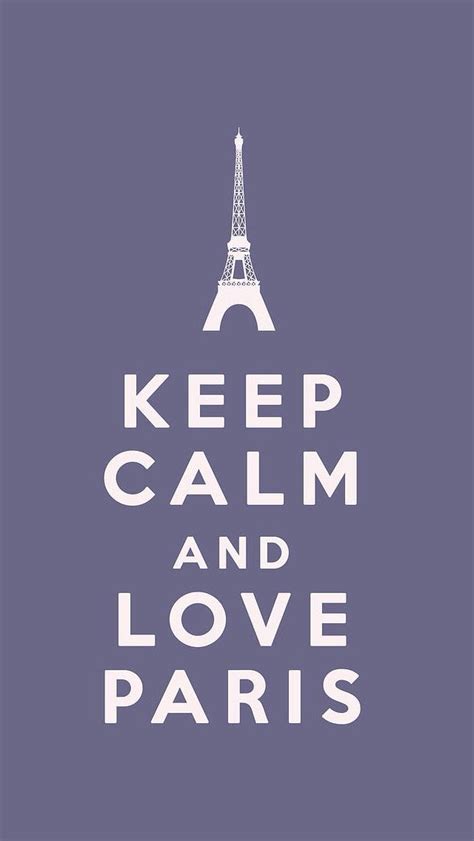 Love Paris Calm Quotes Keep Calm Quotes Paris Love