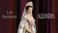 ALEJANDRA, el fin de la dinastía Romanov (Alix de Hesse) - YouTube