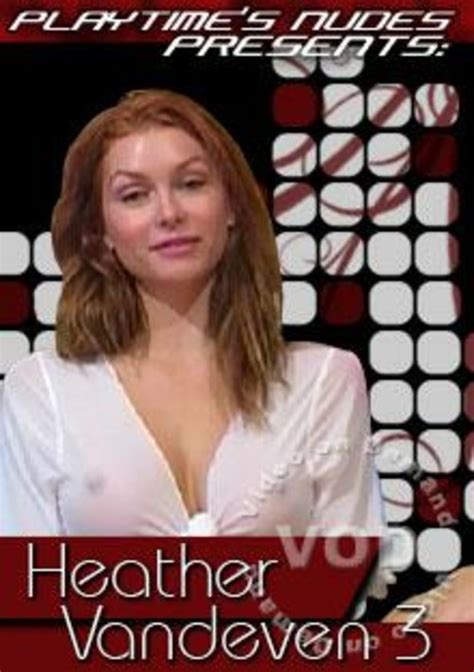 Playtime Nudes Presents Heather Vandeven 3 Playtime Video