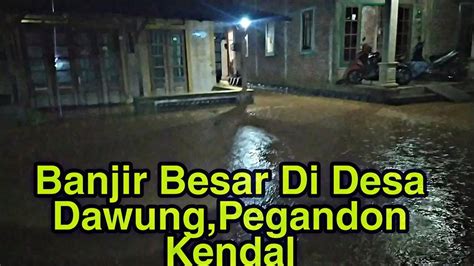 Namun, tak semua jas hujan memiliki kualitas yang baik. Banjir Besar Di Desa Dawung,Puguh.Pegandon Kendal Mlm Ini ...