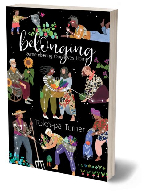 Belonging Remembering Ourselves Home A Book By Toko Pa Turner Toko