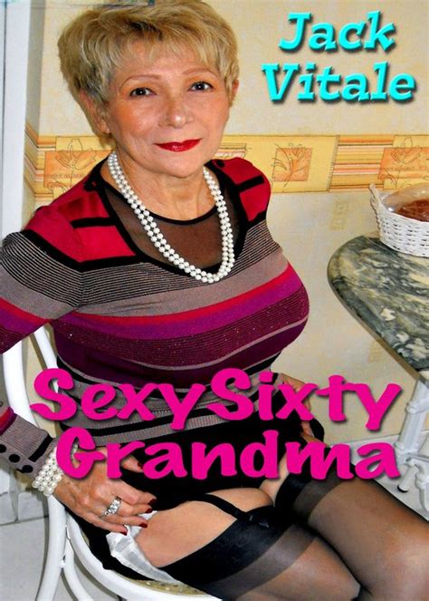 Sexy Sixty Grandma Ebook Jack Vitale Boeken Bol