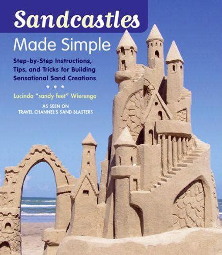 Sandcastles Made Simple Step By Step Instructions Tips And Tricks