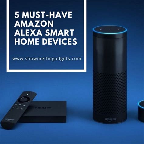 5 Must Have Amazon Alexa Smart Home Devices Amazon Alexa Smart Home