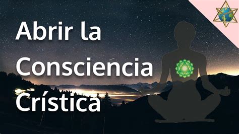 Meditación Para Abrir La Consciencia Crística Youtube