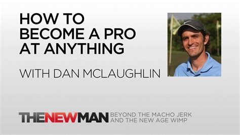 Dan Mclaughlin The Dan Plan 10000 Hours To Become Pro The New Man