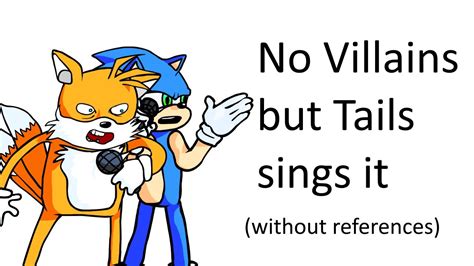 No Villains But Tails Sings It Without References FNF Tails Gets
