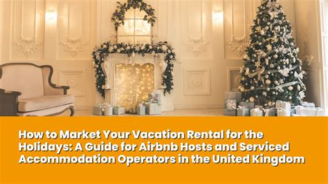 How To Market Your Vacation Rental For The Holidays A Guide For Airbnb Hosts And Serviced