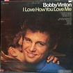 Bobby Vinton - I Love How You Love Me (Vinyl, LP, Album) at Discogs
