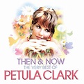 Petula Clark - Then & Now - The Very Best Of (2008, CD) | Discogs