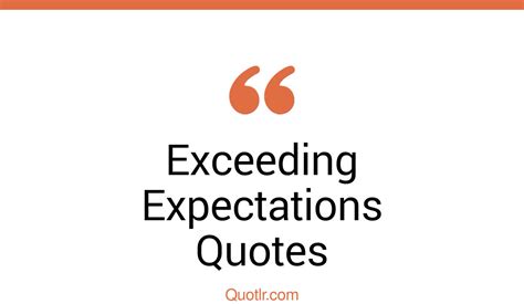 69 Unforgettable Exceeding Expectations Quotes That Will Unlock Your