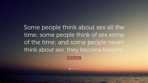 Woody Allen Quote “some People Think About Sex All The Time Some