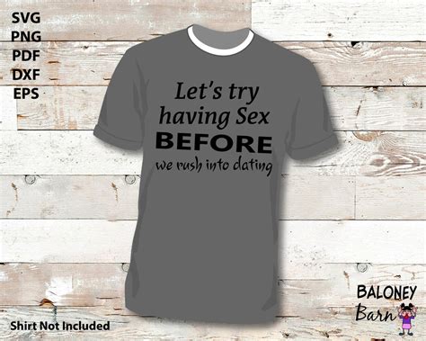 Let S Try Having Sex SVG Sexual Shirt Before We Rush Etsy