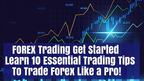 Forex Get Started 10 Basic Tips For Beginners To Trade Forex Successfully Youtube