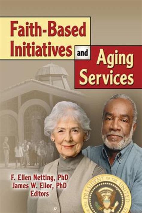 faith based initiatives and aging services ebook james w ellor 9781136433115