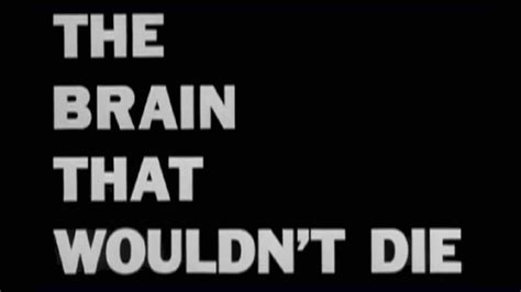 The Brain That Wouldnt Die 1962 Horror Sci Fi Sci Fi Horror