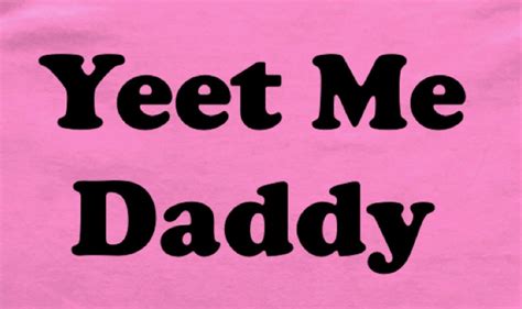 Yeet Me Daddy Submissive Pink Ddlg T Shirt Etsy