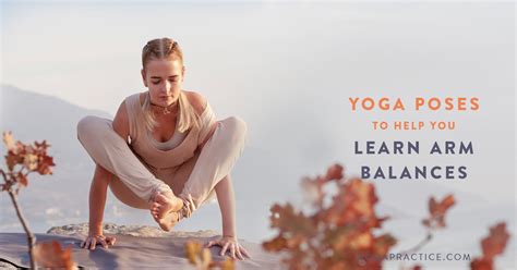10 Yoga Poses To Help You Learn Arm Balances Yoga Practice