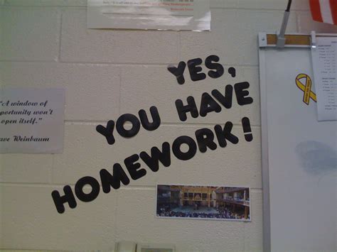 Yes You Have Homework Sign By The Homework Board As You Leave The