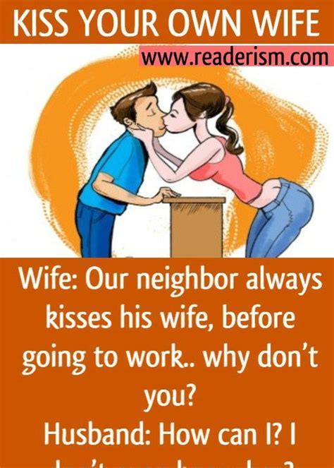 Kiss Your Own Wife In Funny Marriage Jokes Wife Jokes Funny Work Jokes