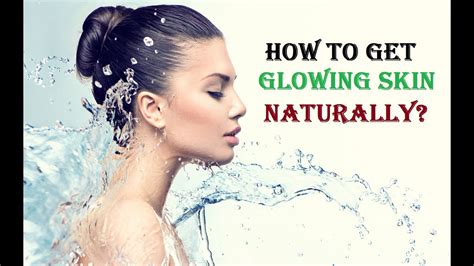 How To Get Glowing Skin Naturally How To Get Clear Skin Youtube