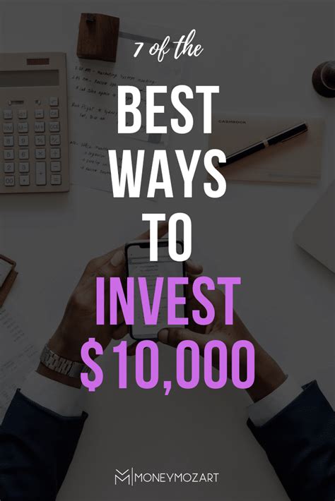 7 Of The Best Ways To Invest 10000 Best Way To Invest Investing