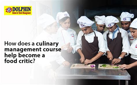 how does a culinary management course help become a food critic dshm india